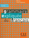 Grammaire expliquee du Francais:  Niveau Intermediaire - Michele Maheo-Le Coadic, Reine Mimran, Sylvie Poisson-Quinton