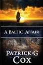 A Baltic Affair - Patrick G. Cox