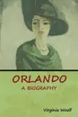 Orlando. A Biography - Virginia Woolf