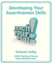 Developing Your Assertiveness Skills and Confidence in Your Communication to Achieve Success. How to Build Your Confidence and Assertiveness to Handle - Deborah Dalley