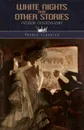 White Nights and Other Stories - Фёдор Михайлович Достоевский