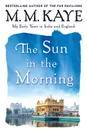 Sun in the Morning. My Early Years in India and England (Us) - M M Kaye