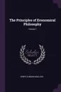 The Principles of Economical Philosophy; Volume 1 - Henry Dunning Macleod