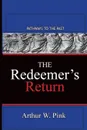 THE REDEEMER'S RETURN. Pathways To The Past - Arthur W. Pink