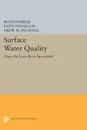 Surface Water Quality. Have the Laws Been Successful? - Ruth Patrick, Faith Douglass, Drew M. Palavage