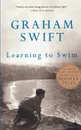 Learning to Swim. And Other Stories - Graham Swift