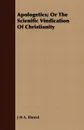 Apologetics; Or The Scienific Vindication Of Christianity - J H A. Ebrard