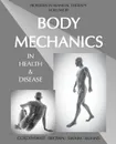 Body Mechanics in Health and Disease - Joel E Goldthwait, Lloyd T Brown, Loring T Swaim