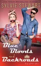 Blue Bloods and Backroads - Sylvie Stewart