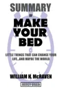 Summary Of Make Your Bed. Little Things That Can Change Your Life...And Maybe the World by William H. McRaven - Mercy Brain