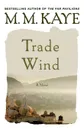 Trade Wind - M M Kaye