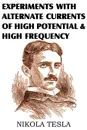 Experiments with Alternate Currents of High Potential and High Frequency - Nikola Tesla