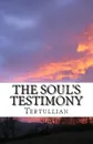 The Soul's Testimony - Tertullian, S Thelwall