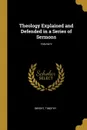 Theology Explained and Defended in a Series of Sermons; Volume V - Dwight Timothy