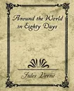 Around the World in Eighty Days - Verne Jules Verne, Jules Verne, Jules Verne