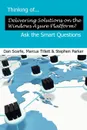 Thinking Of... Delivering Solutions on the Windows Azure Platform? Ask the Smart Questions - Dan Scarfe, Stephen JK Parker, Marcus Tillett