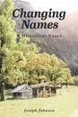 Changing Names. A Historical Novel - Joseph Johnson