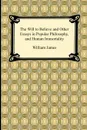 The Will to Believe and Other Essays in Popular Philosophy, and Human Immortality - William James