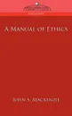 A Manual of Ethics - John S. MacKenzie