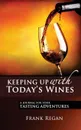 Keeping Up with Today's Wines. A Journal for Your Tasting Adventures - Frank Regan