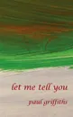 Let Me Tell You - Paul Griffiths