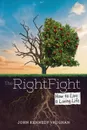 The Right Fight. How to Live a Loving Life - John Kennedy Vaughan