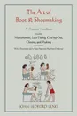 The Art of Boot and Shoemaking. A Practical Handbook Including Measurement, Last-Fitting, Cutting-Out, Closing, and Making - John Bedford Leno