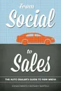 From Social to Sales. The Auto Dealer's Guide to New Media - Douglas DoNascimento, James Mayfield, Cheran Ratnam