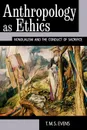 Anthropology as Ethics. Nondualism and the Conduct of Sacrifice - T. M. S. Evens