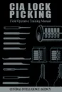 CIA Lock Picking. Field Operative Training Manual - Central Intelligence Agency