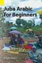 Juba Arabic for Beginners - Richard L. Watson