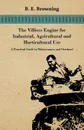 The Villiers Engine for Industrial, Agricultural and Horticultural Use - A Practical Guide to Maintenance and Overhaul - B. E. Browning