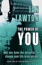 The Power of You. why you have the potential to change your life in an instant - Ian Lawton