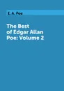 The Best of Edgar Allan Poe: Volume 2 - E. A. Poe