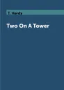 Two On A Tower - T. Hardy