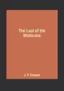 The Last of the Mohicans - J. F. Cooper