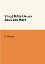 Vingt Mille Lieues Sous Les Mers - J. Verne