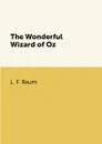 The Wonderful Wizard of Oz - L. F. Baum