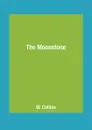 The Moonstone - W. Collins