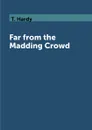 Far from the Madding Crowd - T. Hardy