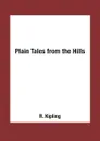 Plain Tales from the Hills - R. Kipling