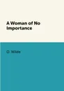 A Woman of No Importance - O. Wilde