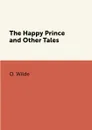 The Happy Prince and Other Tales - O. Wilde