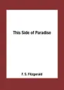 This Side of Paradise - F. S. Fitzgerald