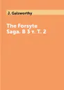 The Forsyte Saga. В 3 т. Т. 2 - J. Galsworthy