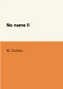 No name II - W. Collins
