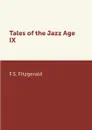 Tales of the Jazz Age IX - F.S. Fitzgerald