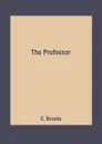 The Professor - C. Bronte