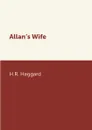 Allan.s Wife - H.R. Haggard