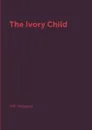 The Ivory Child - H.R. Haggard